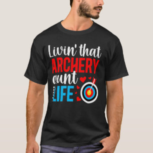 Camiseta Viviendo Ese Arquero Tía De La Vida De Un Arquero 