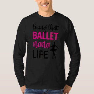 Camiseta Viviendo ese ballet, bailarina de ballet Nana