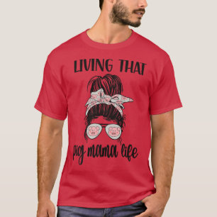 Camiseta Viviendo Ese Cerdo Mamá Vida Cerdo Lover Mamá Cerd