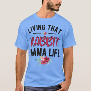 Camiseta Viviendo ese Conejo Mamá Vida Mamá Conejita Rabino