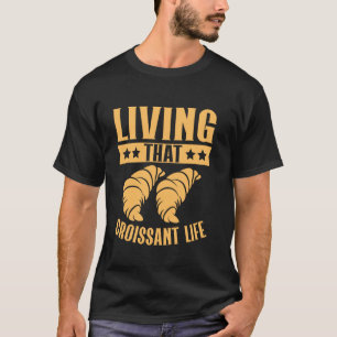 Camiseta Viviendo ese croissant de la vida
