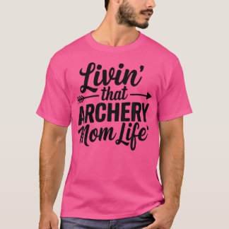 Camiseta Viviendo ese tiro de arco que mamá vivirá