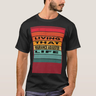 Camiseta Viviendo ese trabajo de vida ajustador de seguro