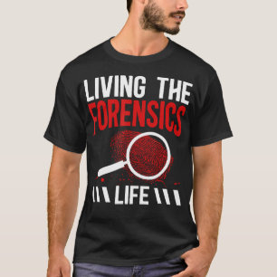 Camiseta Viviendo la vida forense Investigación forense
