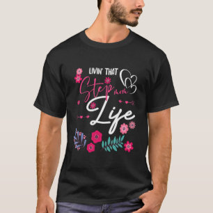 Camiseta Viviendo que la vida de la madrastra cuida el cora