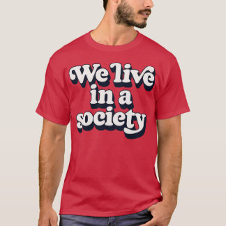 Camiseta Vivimos En Una Sociedad 1