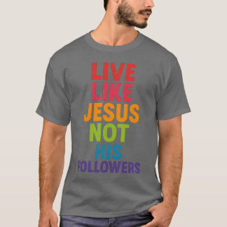 Camiseta Vivir como Jesús, no como sus seguidores