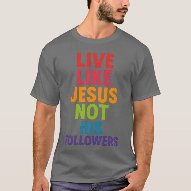 Camiseta Vivir como Jesús, no como sus seguidores (Anverso)