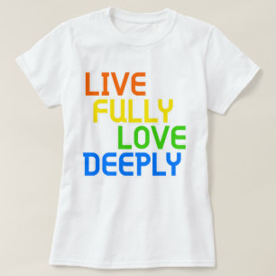 Camiseta Vivir completamente, amar profundamente   fozos