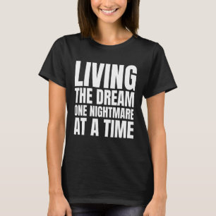 Camiseta Vivir el sueño es una pesadilla en ese momento