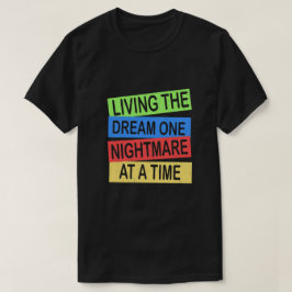 Camiseta vivir el sueño una pesadilla a la vez