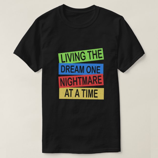 Camiseta vivir el sueño una pesadilla a la vez (Diseño del anverso)