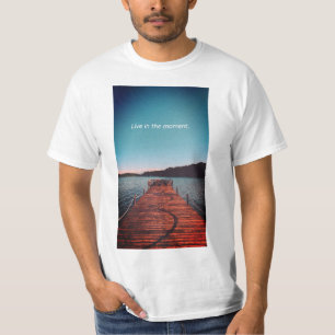 Camiseta Vivir en el momento - Abordar la vida ahora"