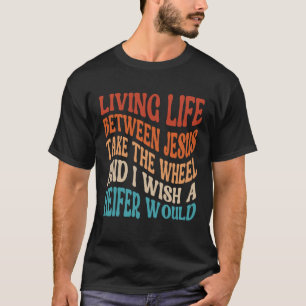 Camiseta Vivir La Vida Entre Jesús Toma La Rueda Que Deseo