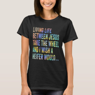 Camiseta Vivir La Vida Entre Jesús Toma La Rueda Que Deseo