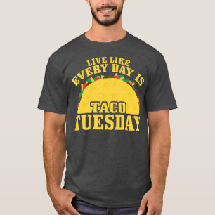 Camiseta Vivir Todos Los Días Como El Martes De Taco Meican