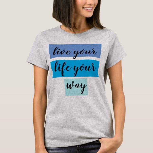 Camiseta vivir tu vida a tu manera (Anverso)