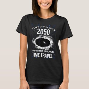 Camiseta Vivo En El Año 2050 Y Llegué Con El Tiempo Tr