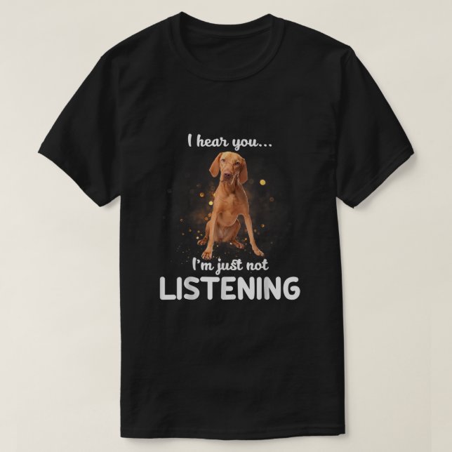 Camiseta Vizsla, oigo que no estás escuchando (Diseño del anverso)