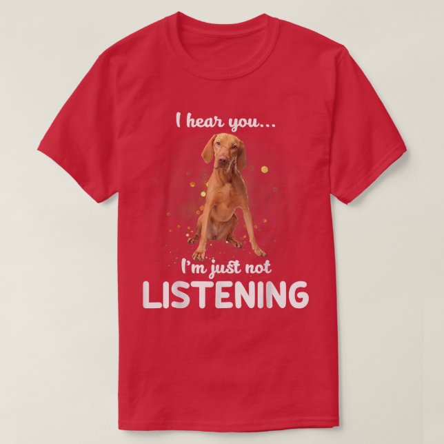 Camiseta Vizsla, oigo que no estás escuchando (Diseño del anverso)