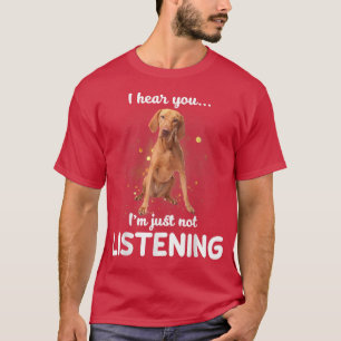 Camiseta Vizsla, oigo que no estás escuchando