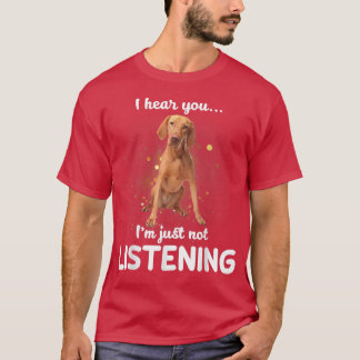 Camiseta Vizsla, oigo que no estás escuchando