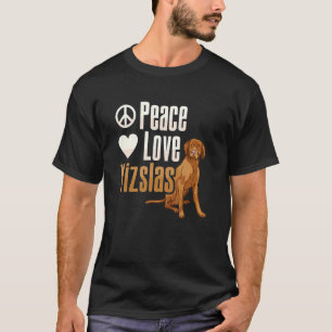 Camiseta Vizsla Peace Love Vizslas Hungarian Vizsla
