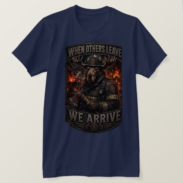 Camiseta VLLC When Others Leave We Arrive Firefighter Moose (Anverso del diseño)