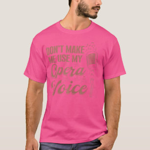 Camiseta Vocalista de cantante de ópera de Broadway No Me H