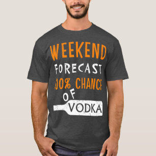Camiseta Vodka Humor Gift Funny Weekend Forecast 100 de