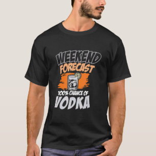 Camiseta Vodka Weekend Forecast Humor Drinker Alcohol