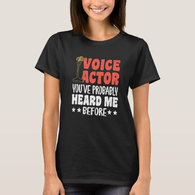 Camiseta Voice Actor Youve Probably Heard Me Before Premium (Anverso)