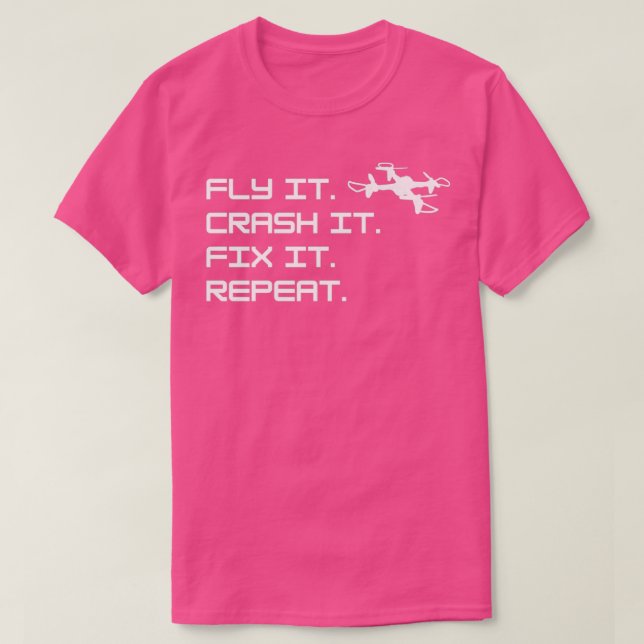 Camiseta Volar en drones lo estrelló Arreglarlo Repetir (Diseño del anverso)