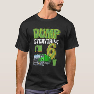 Camiseta Volcar todo lo que soy un camión de basura de 6 añ