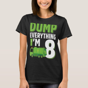 Camiseta Volcar todo lo que soy un camión de basura de 8 añ