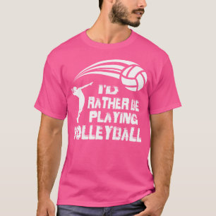 Camiseta Voleibol De Playa Preferiría Jugar Voleibol