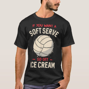 Camiseta Voleibol divertido si quieres un voleibol suave