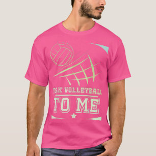Camiseta Voleibol para hombres y mujeres Habla de voleibol 