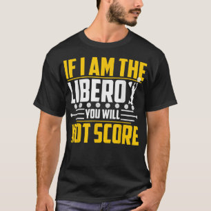Camiseta Voleibol Si yo soy el libero no vas a ganar T-