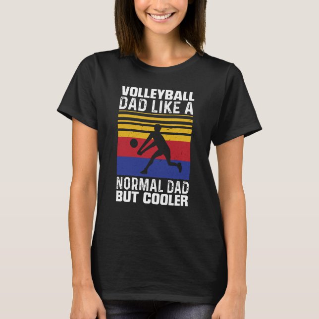 Camiseta Volleyball Dad Like A Normal Dad But Cooler Father (Anverso)
