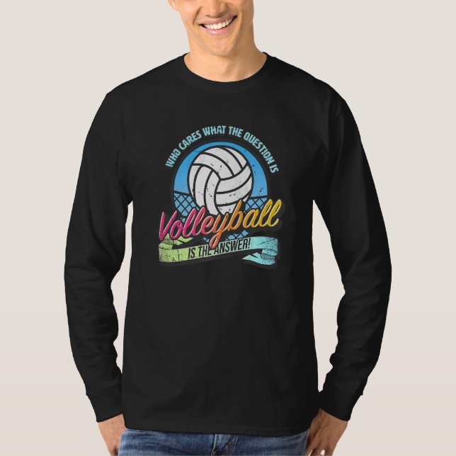 Camiseta Volleyball is the answer to all questions  fun vol (Anverso)