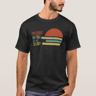 Camiseta ¿Volqué mis ojos hacia afuera con un fuerte sarcas