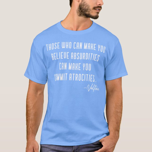 Camiseta Voltaire Quote On Absurdities friend (Anverso)