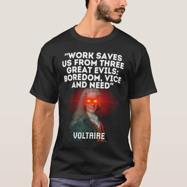 Camiseta Voltaire Quote Work Saves Us From Three Great Evil (Anverso)