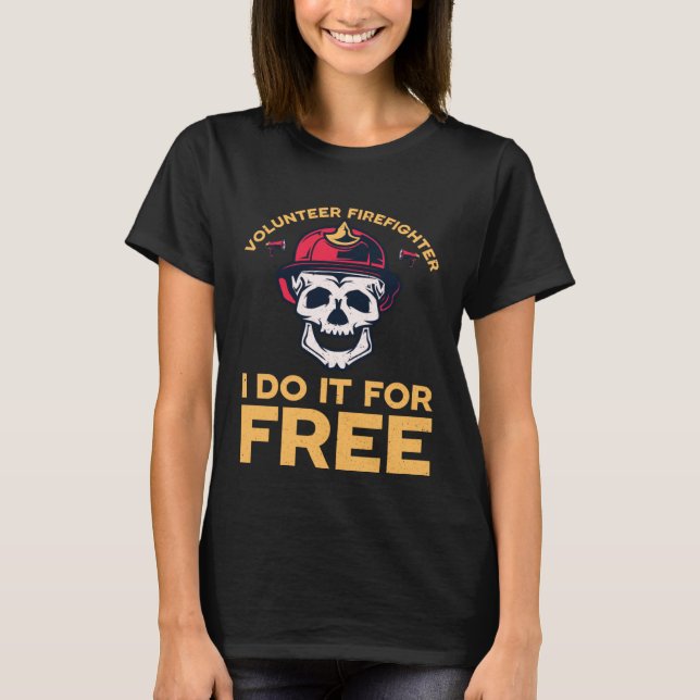 Camiseta Volunteer firefighters I do it for free (Anverso)