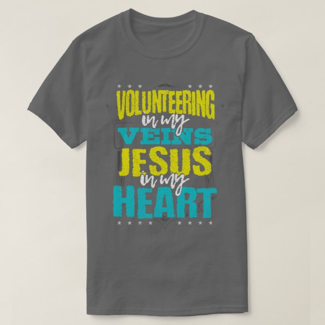 Camiseta Volunteer Gift Volunteering is in My Veins Jesus  (Diseño del anverso)