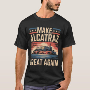 Camiseta Volver a hacer grande a Alcatraz Trump 7