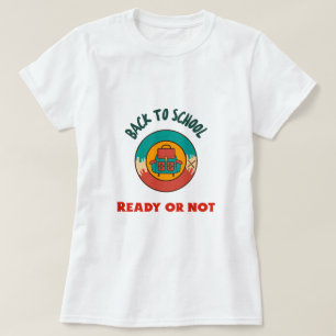 Camiseta Volver a la escuela o no comenzar la escuela