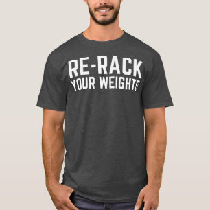 Camiseta Volver a poner en rack tus pesos divertidos entren