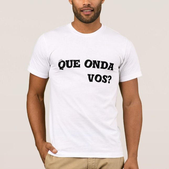 Camiseta ¿Vos de Que Onda? (Anverso)